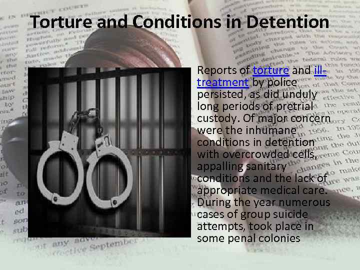 Torture and Conditions in Detention • Reports of torture and illtreatment by police persisted,
