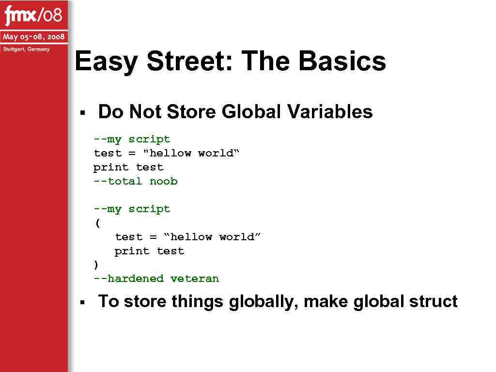 Easy Street: The Basics § Do Not Store Global Variables --my script test =