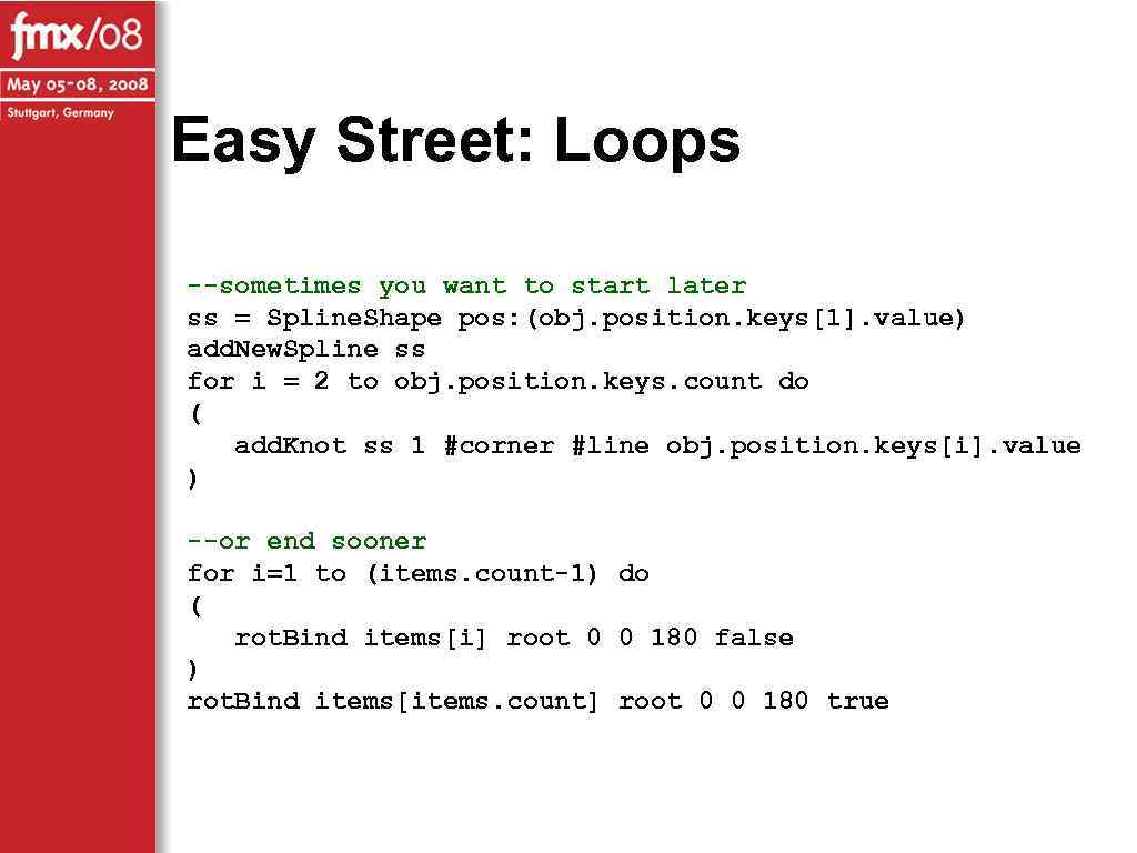 Easy Street: Loops --sometimes you want to start later ss = Spline. Shape pos: