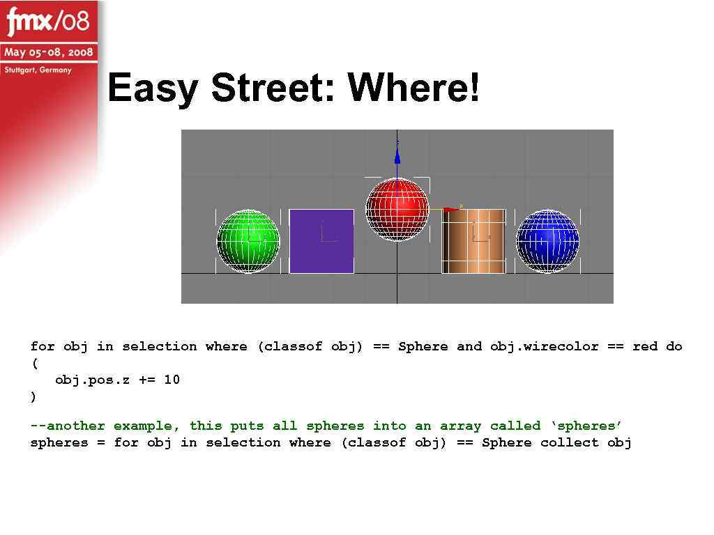 Easy Street: Where! for obj in selection where (classof obj) == Sphere and obj.