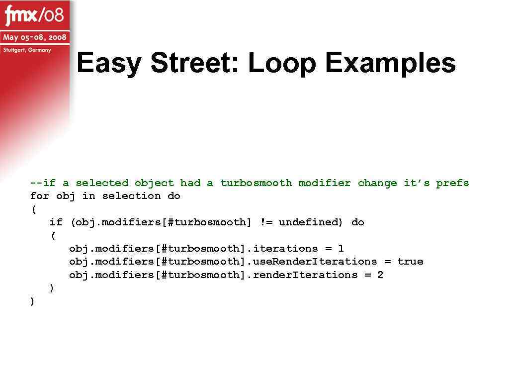 Easy Street: Loop Examples --if a selected object had a turbosmooth modifier change it’s