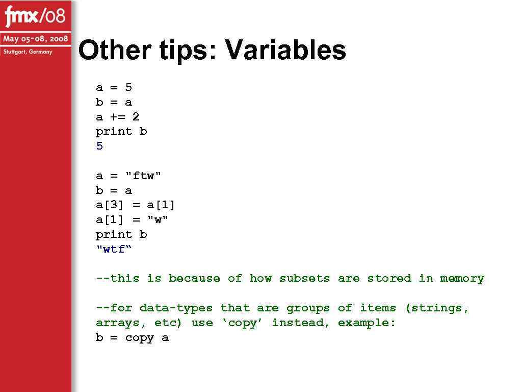 Other tips: Variables a = 5 b = a a += 2 print b