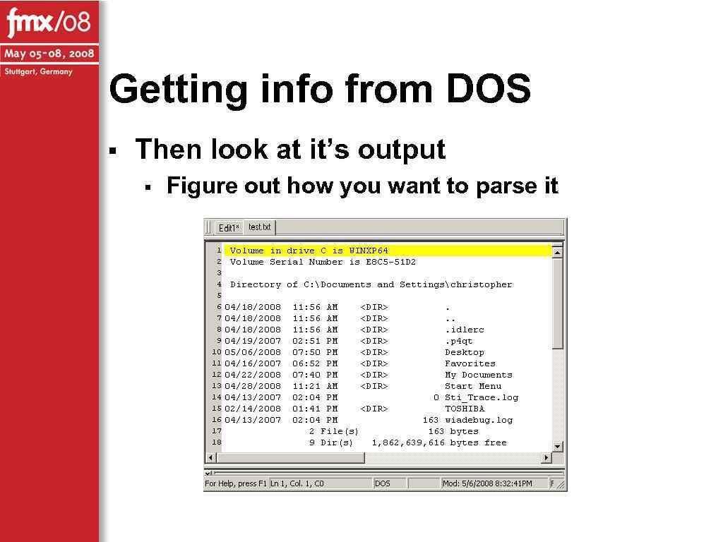 Getting info from DOS § Then look at it’s output § Figure out how