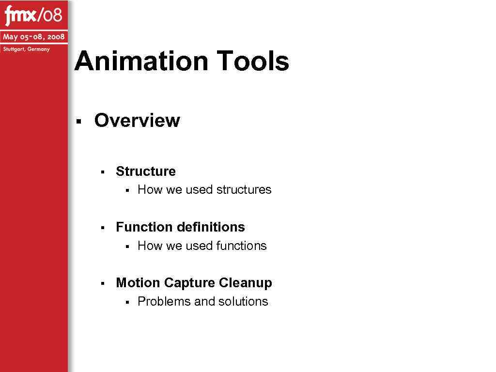 Animation Tools § Overview § Structure § § Function definitions § § How we