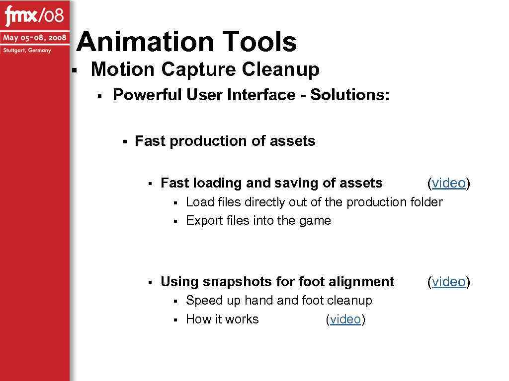 Animation Tools § Motion Capture Cleanup § Powerful User Interface - Solutions: § Fast