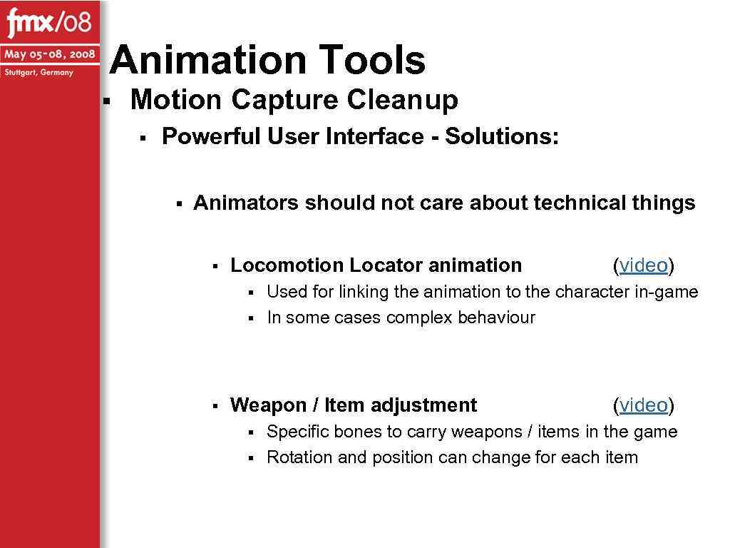 Animation Tools § Motion Capture Cleanup § Powerful User Interface - Solutions: § Animators