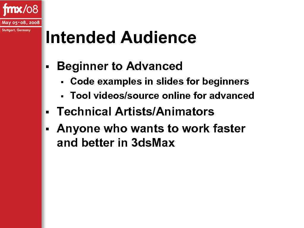 Intended Audience § Beginner to Advanced § § Code examples in slides for beginners