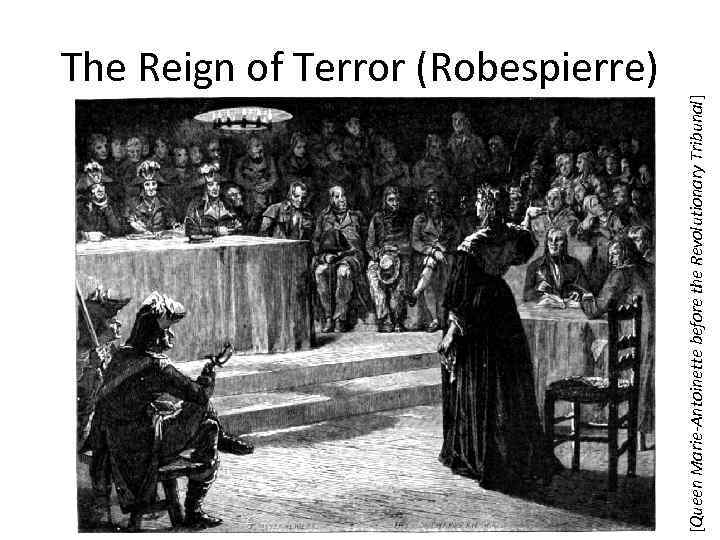 [Queen Marie-Antoinette before the Revolutionary Tribunal] The Reign of Terror (Robespierre) 