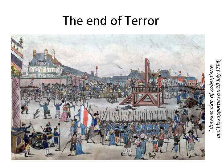 [The execution of Robespierre and his supporters on 28 July 1794] The end of