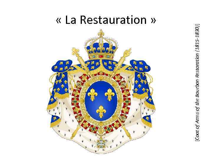 [Coat of Arms of the Bourbon Restoration (1815 -1830)] « La Restauration » 