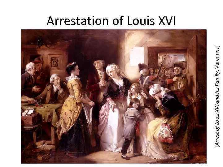 [Arrest of Louis XVI and his Family, Varennes] Arrestation of Louis XVI 