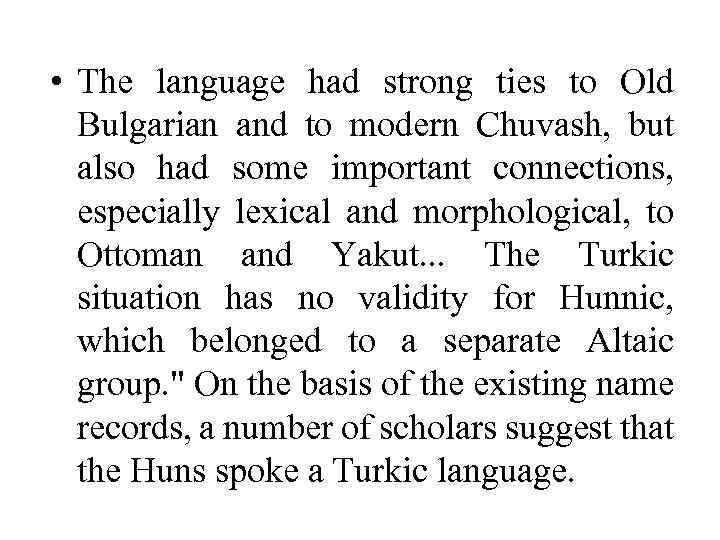  • The language had strong ties to Old Bulgarian and to modern Chuvash,