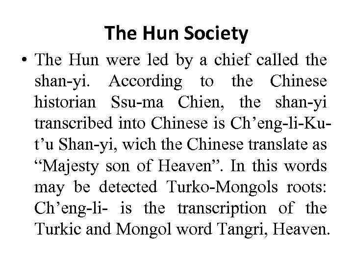 The Hun Society • The Hun were led by a chief called the shan-yi.