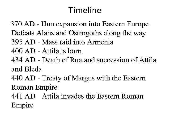 Timeline 370 AD - Hun expansion into Eastern Europe. Defeats Alans and Ostrogoths along