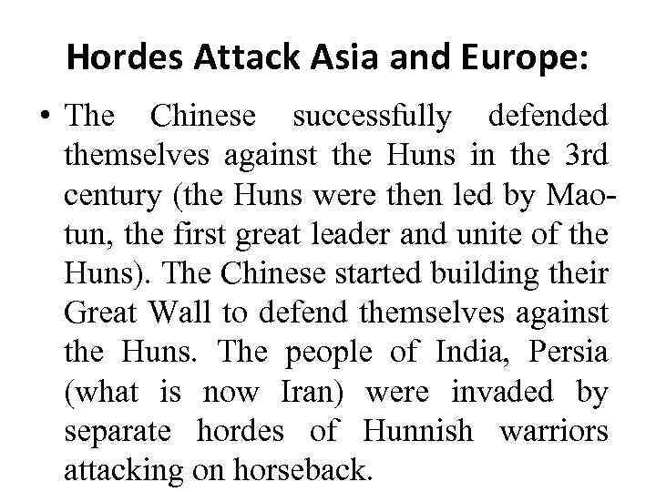 Hordes Attack Asia and Europe: • The Chinese successfully defended themselves against the Huns