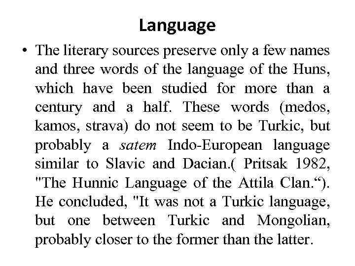 Language • The literary sources preserve only a few names and three words of