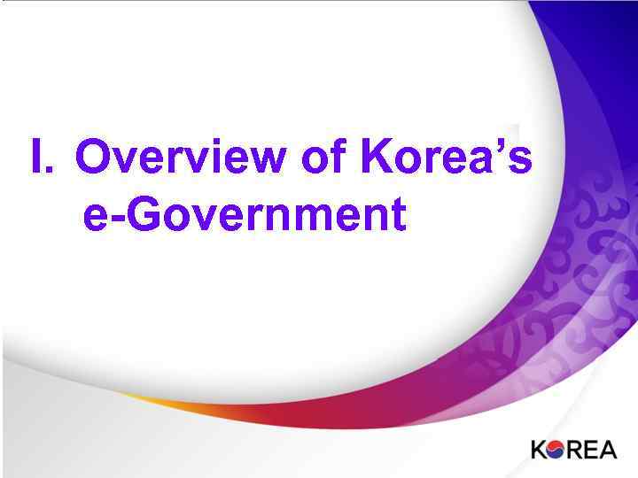 I. Overview of Korea’s e-Government 