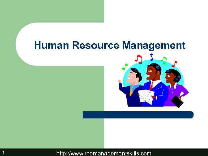 Human Resource Management 1 http: //www. themanagementskills. com 