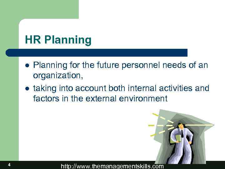 HR Planning l l 4 Planning for the future personnel needs of an organization,