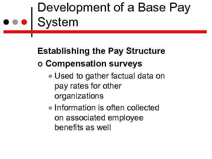 Development of a Base Pay System Establishing the Pay Structure Compensation surveys Used to