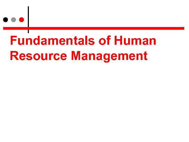 Fundamentals of Human Resource Management 