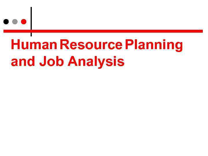 Human Resource Planning and Job Analysis 