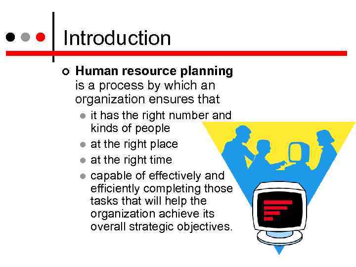 Introduction Human resource planning is a process by which an organization ensures that it