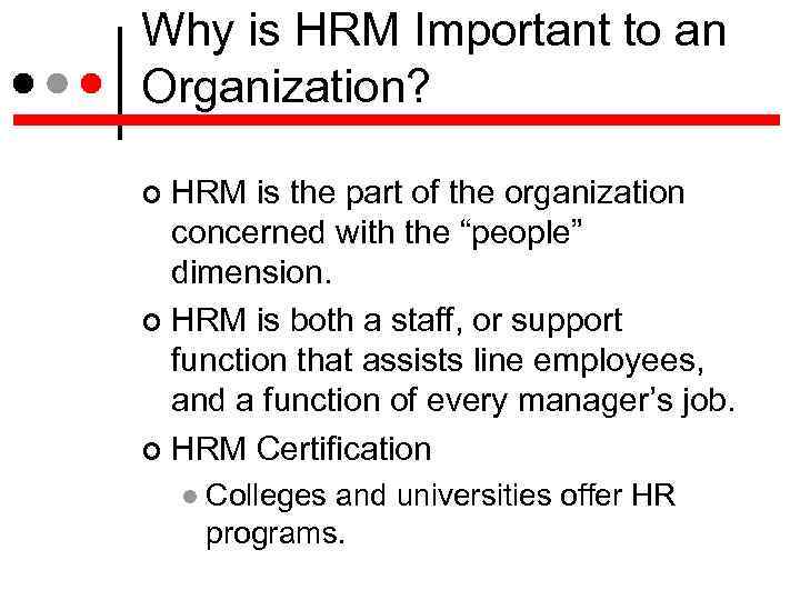 Why is HRM Important to an Organization? HRM is the part of the organization