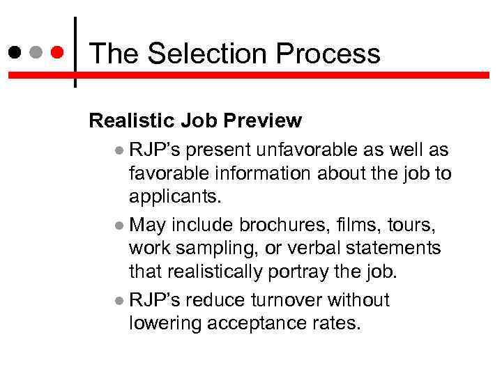 The Selection Process Realistic Job Preview RJP’s present unfavorable as well as favorable information