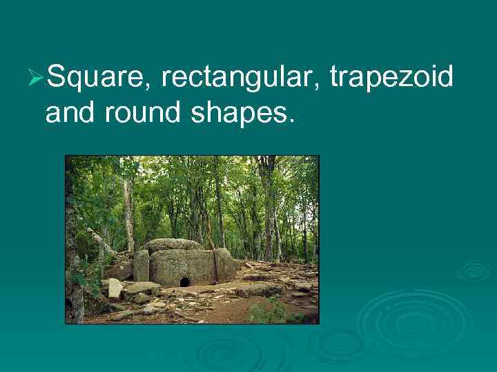 ØSquare, rectangular, trapezoid and round shapes. 