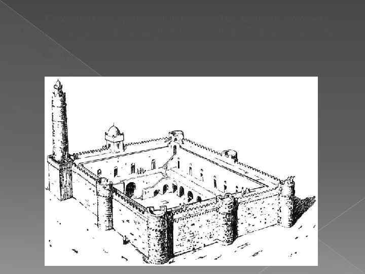Сохранились крепостные постройки, внешне схожие с большими культовыми зданиями той эпохи. Таков, например, рабат