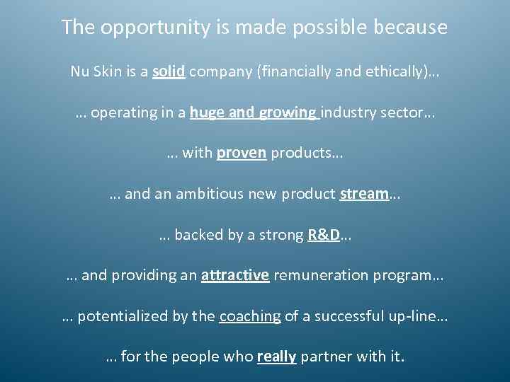 The opportunity is made possible because Nu Skin is a solid company (financially and