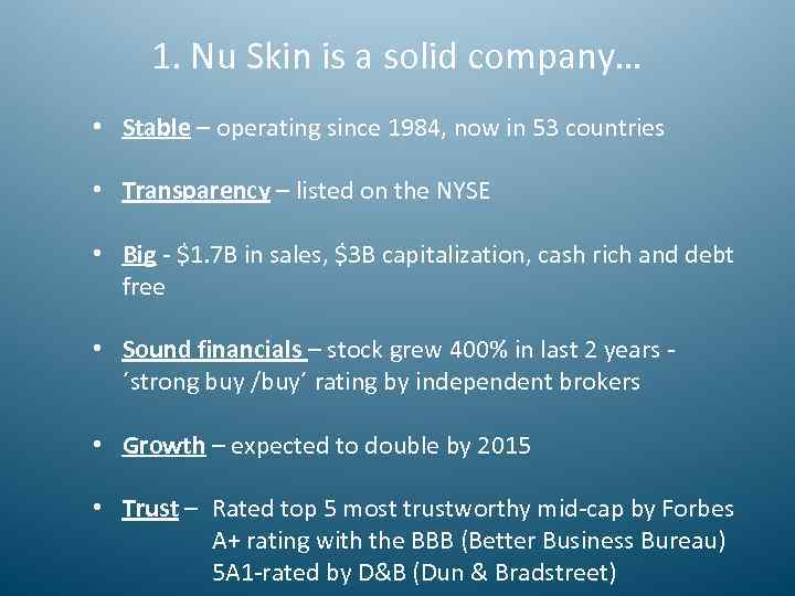 1. Nu Skin is a solid company… • Stable – operating since 1984, now