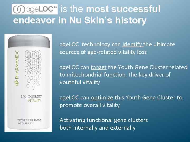 is the most successful endeavor in Nu Skin’s history age. LOC technology can identify
