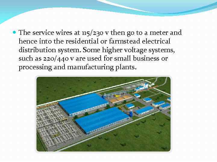  The service wires at 115/230 v then go to a meter and hence