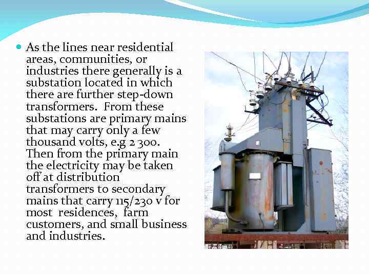  As the lines near residential areas, communities, or industries there generally is a