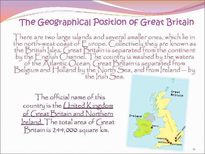 The Geographical Position of Great Britain There are two large islands and several smaller