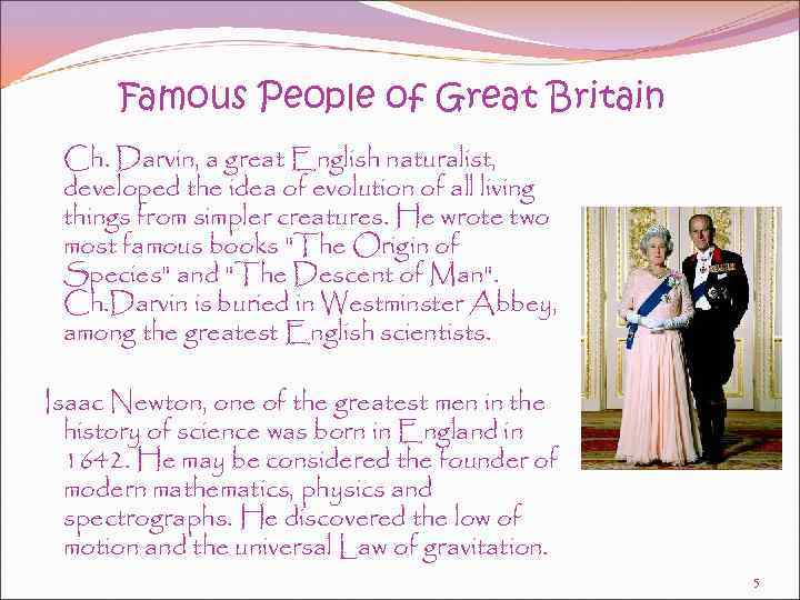 Famous People of Great Britain Ch. Darvin, a great English naturalist, developed the idea