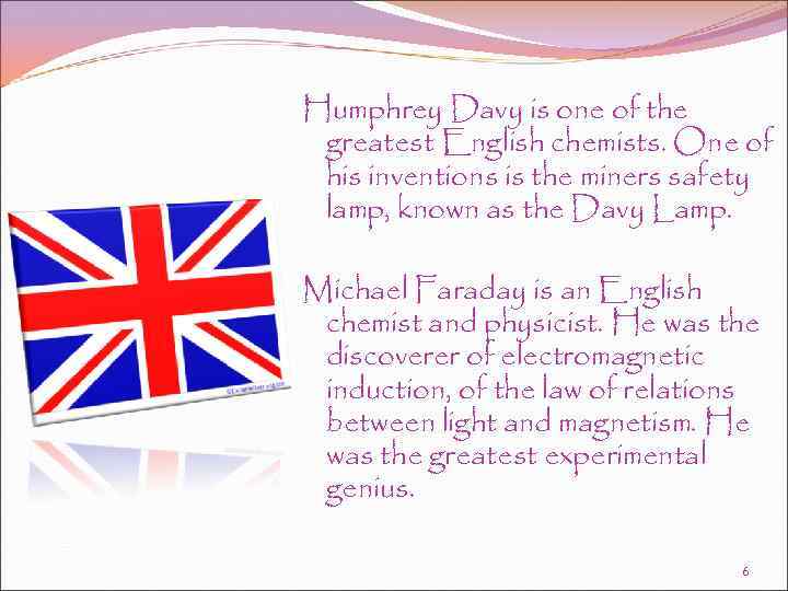 Humphrey Davy is one of the greatest English chemists. One of his inventions is