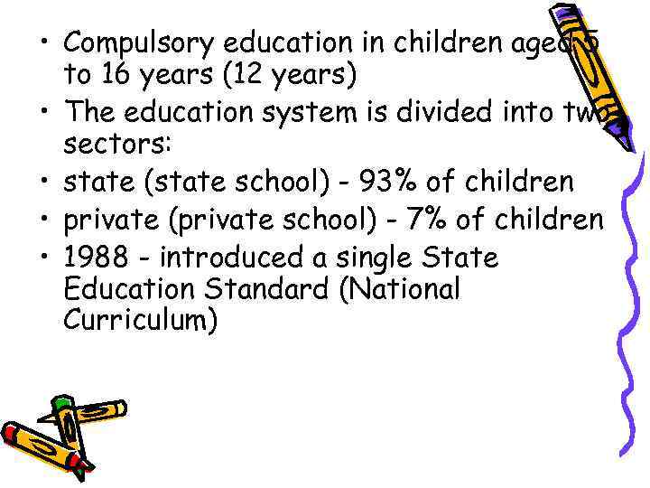  • Compulsory education in children aged 5 to 16 years (12 years) •