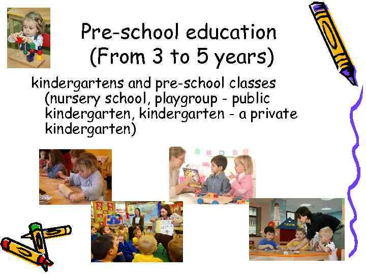 Pre-school education (From 3 to 5 years) kindergartens and pre-school classes (nursery school, playgroup