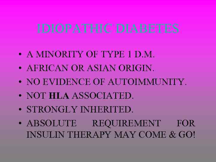 IDIOPATHIC DIABETES • • • A MINORITY OF TYPE 1 D. M. AFRICAN OR