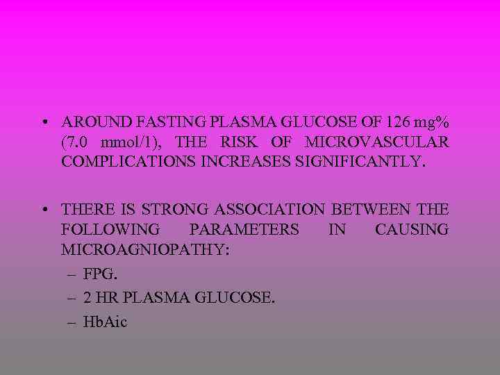  • AROUND FASTING PLASMA GLUCOSE OF 126 mg% (7. 0 mmol/1), THE RISK
