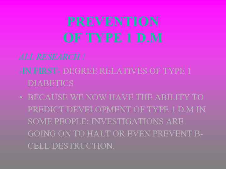 PREVENTION OF TYPE 1 D. M ALL RESEARCH ! -IN FIRST- DEGREE RELATIVES OF