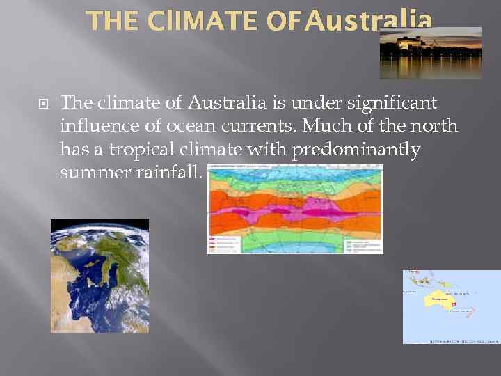 THE Cl. IMATE OF Australia The climate of Australia is under significant influence of