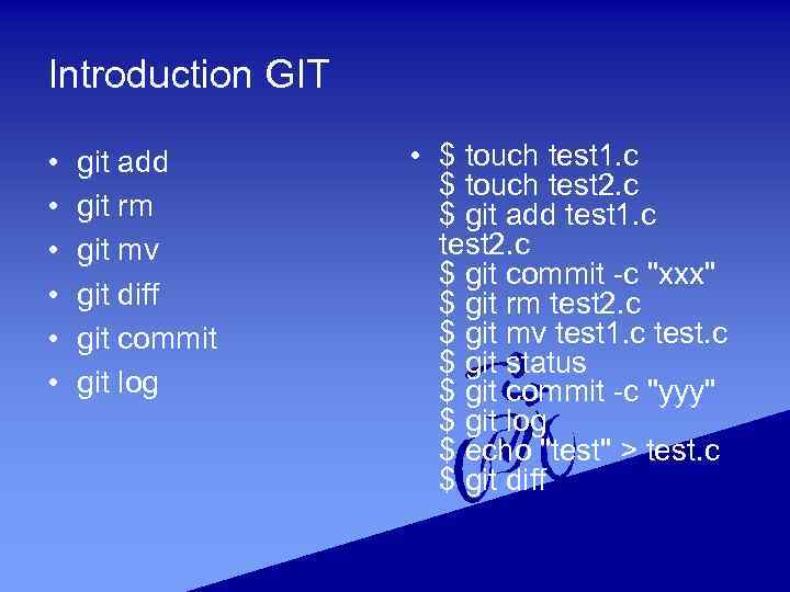 Introduction GIT • • • git add git rm git mv git diff git