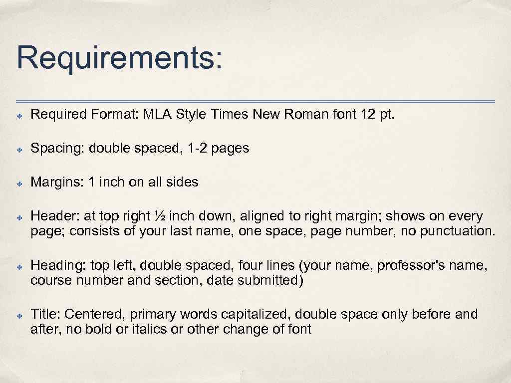 Requirements: ✤ Required Format: MLA Style Times New Roman font 12 pt. ✤ Spacing: