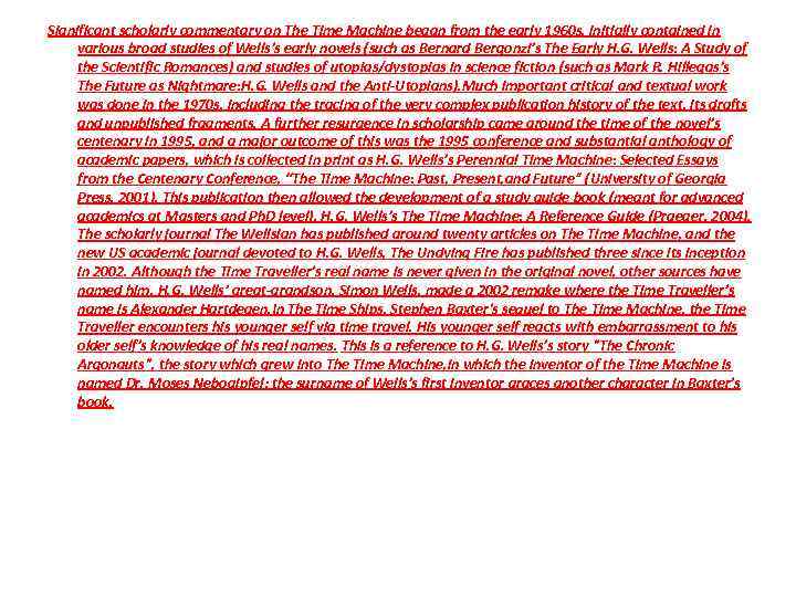 Significant scholarly commentary on The Time Machine began from the early 1960 s, initially