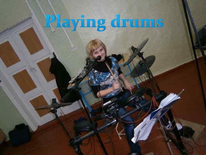  Playing drums 