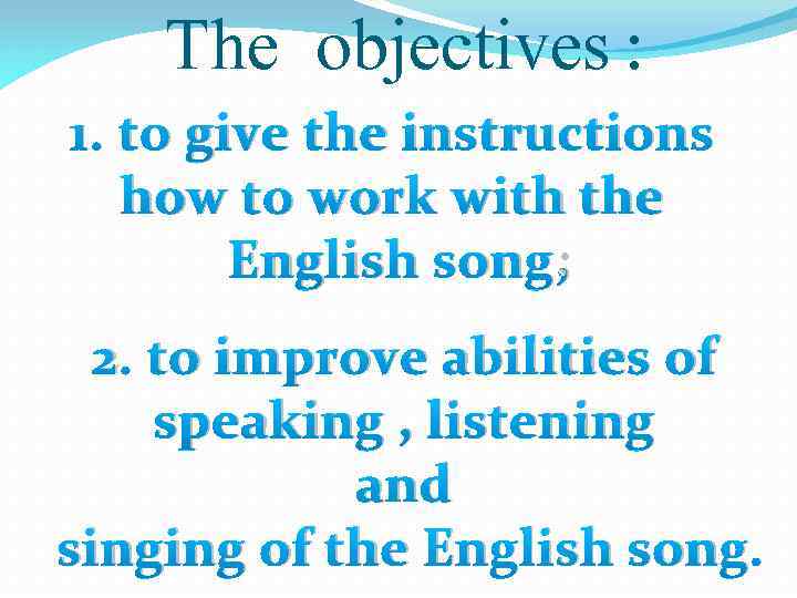 The objectives : 1. to give the instructions how to work with the English